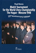 Match Tournament for the World Chess Championship The Hague - Moscow 1948 - 75th Anniversary Edition - HARDCOVER