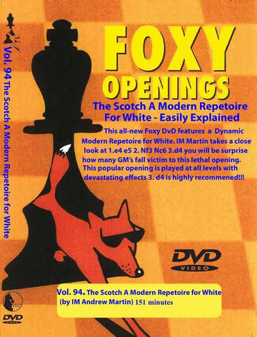 E-DVD FOXY OPENINGS - VOLUME 94 - A Modern Opening Repertoire for White using the Scotch