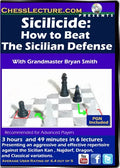 E-DVD Sicilicide - How to Beat the Sicilian Defense - Chess Lecture - Volume 157