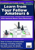 E-DVD Learn From Your Fellow Amateurs 6 - Chess Lecture - Volume 11