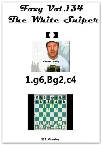 E-DVD FOXY OPENINGS - VOLUME 134 - The White Sniper 1.g6, Bg2, c4