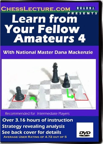 E-DVD Learn From Your Fellow Amateurs 4 - Chess Lecture - Volume 9