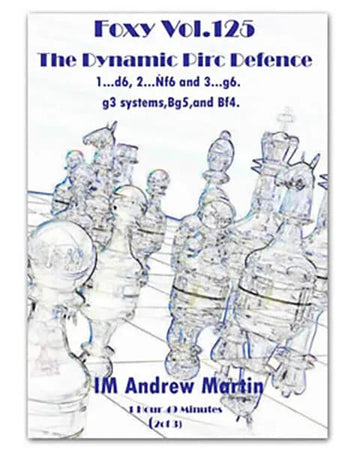 FOXY OPENINGS - VOLUME 125 - The Dynamic Pirc Defence - g3 systems,Bg5,and Bf4 - Part 2