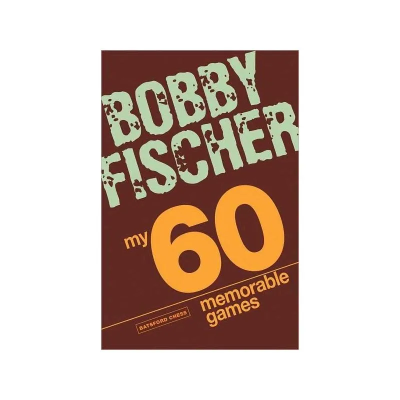 Bobby Fischer - 60 More Memorable Games