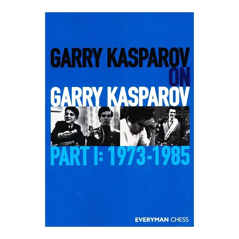 Garry Kasparov on Garry Kasparov: Part 1 - 1973-1985: Kasparov, Garry:  9781781945247: : Books