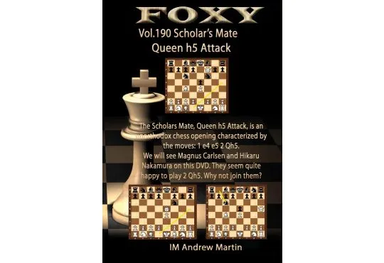 Foxy Openings - Scholar's Mate Queen h5 Attack - IM Andrew Martin - Volume 190