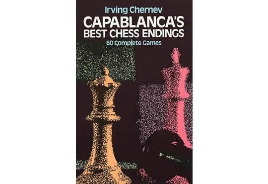 Capablanca's Best Chess Endings