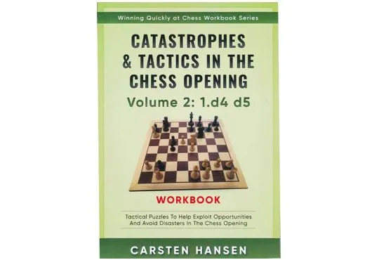 Catastrophes & Tactics in the Chess Opening Workbook Series - 1. d4 d5 - Vol. 2