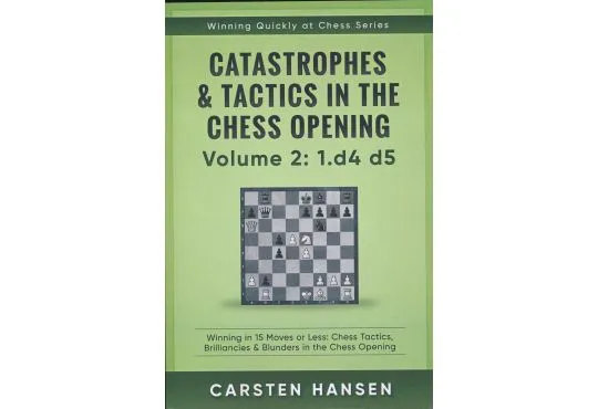 Catastrophes & Tactics in the Chess Opening - Volume 2: 1 d4 d5