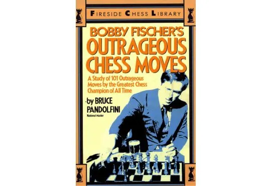 Bobby Fischer's Outrageous Chess Moves