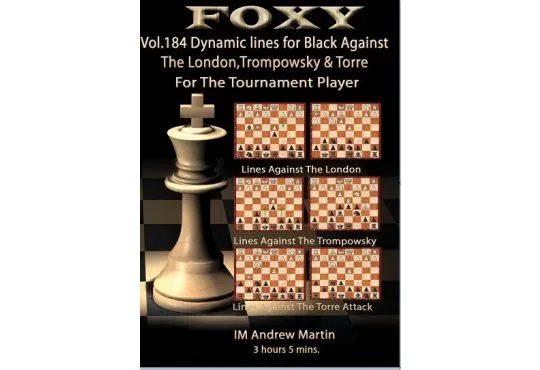 Foxy Openings - Volume 184 - Dynamic Lines for Black Against the London, Trompowsky and Torre