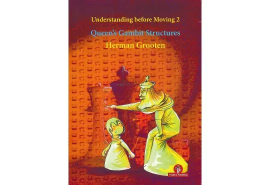 Understanding Before Moving - Queen's Gambit Structures - Vol. 2