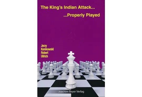 The King's Indian Attack - Properly Played