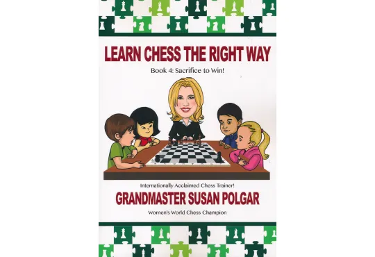 Learn Chess the Right Way - Book 4