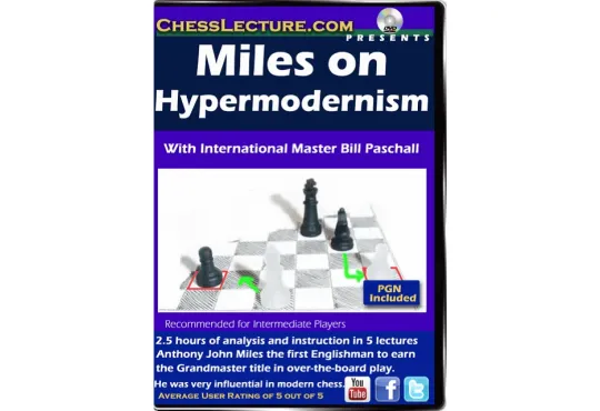 Miles on Hypermodernism - Chess Lecture - Volume 151