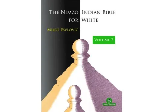 The Nimzo-Indian Bible for White - Volume 2