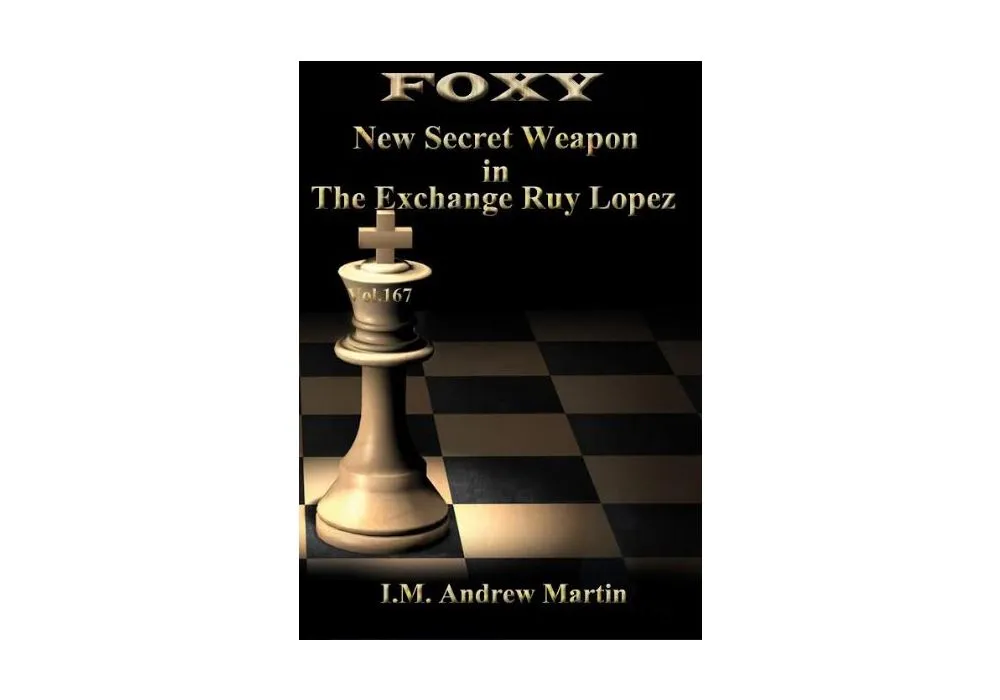 Foxy Openings - Volume 167 - New Secret Weapon in the Exchange Ruy Lopez