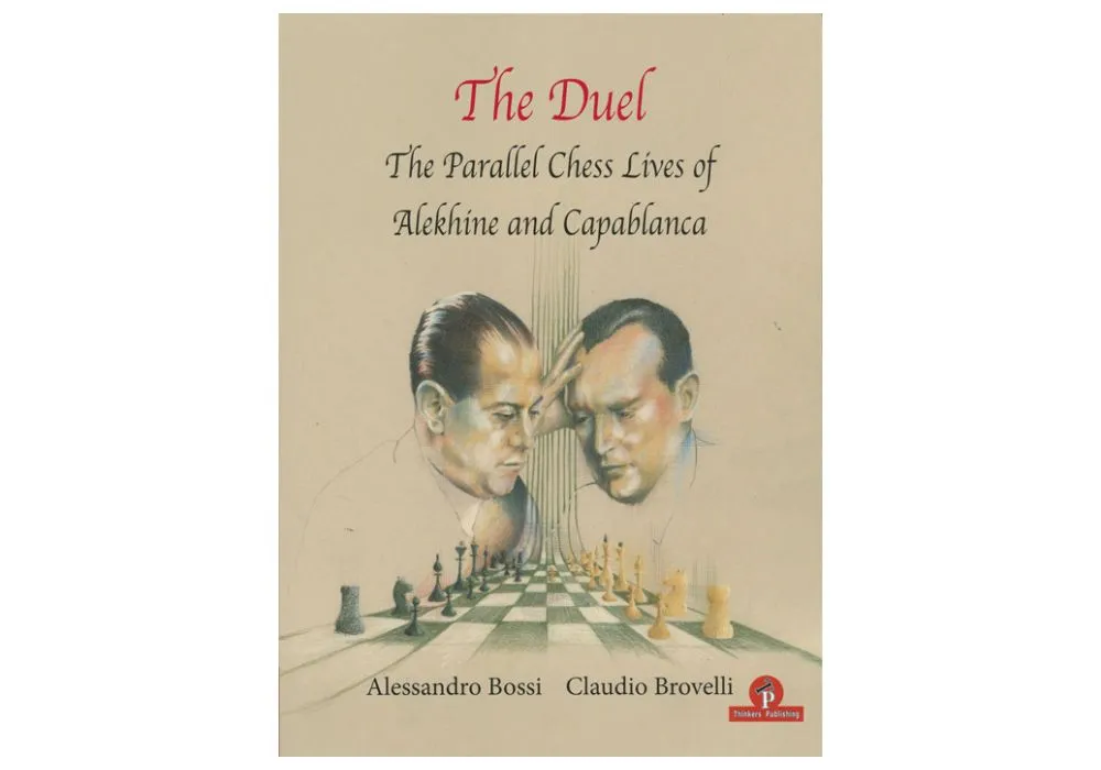 The Duel – The Parallel Lives of A. Alekhine & J.R. Capablanca