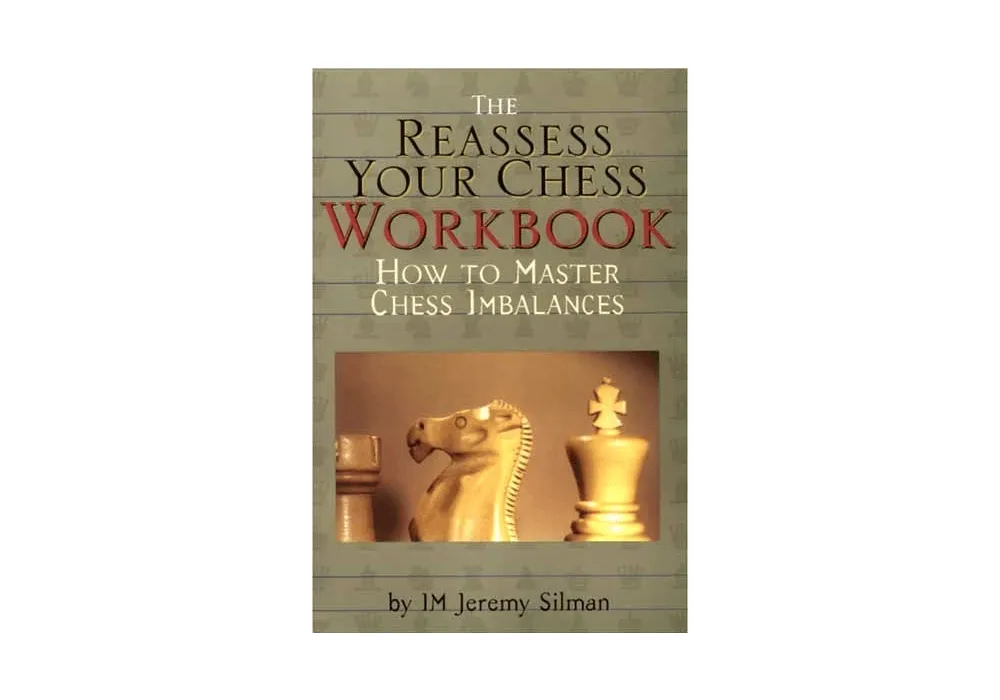 The Reassess Your Chess Workbook: Jeremy Silman: 9781890085056