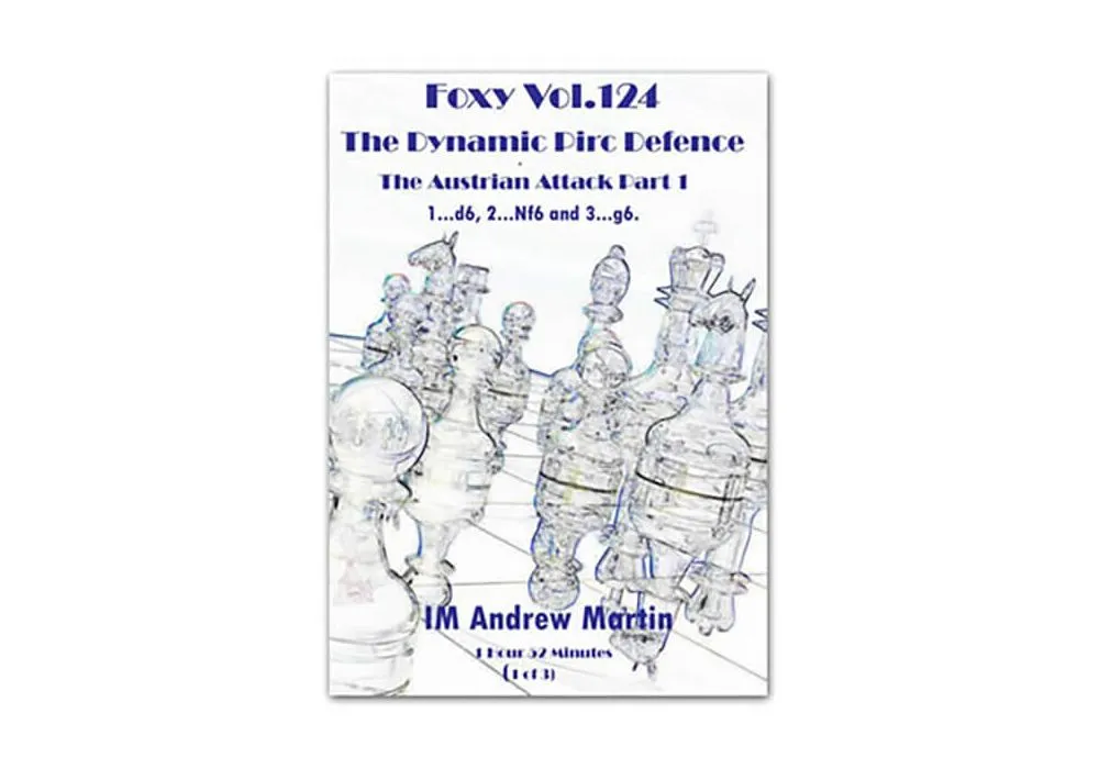 FOXY OPENINGS - VOLUME 124 - The Dynamic Pirc Defence - The Austrian Attack  - Part 1