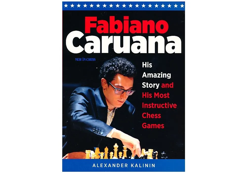 Fabiano Caruana: His Amazing Story and His Most Instructive Chess Games