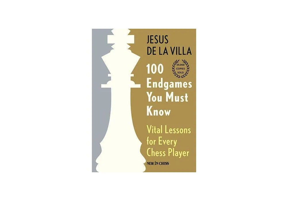 100 Endgames You Must Know - Vital Lessons for Every Chess Player